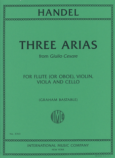 International Music Company Handel, G.F. (Bastable, G. arr.): Three Arias from Giulio Cesare (flute or oboe, violin, viola, and cello)