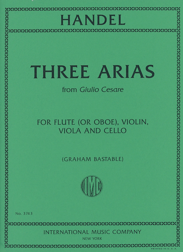 International Music Company Handel, G.F. (Bastable, G. arr.): Three Arias from Giulio Cesare (flute or oboe, violin, viola, and cello)