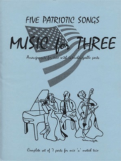 Last Resort Music Publishing Kelley: Music for Three- Five Patriotic Songs (flexible combination)