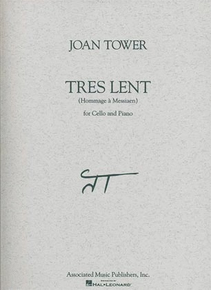 HAL LEONARD Tower, Joan: Tres Lent - Hommange a Messiaen (cello & piano)