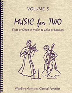 Last Resort Music Publishing Kelley, D.: Music for Two, Vol. 5 , Wedding Music & Classical Favorites (Flute/Oboe/Violin & Cello/Bassoon)
