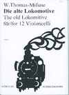 Edition Kunzelmann Thomas-Mifune: Die Alte Lokomotive - The old Lokomitive (12 cellos)