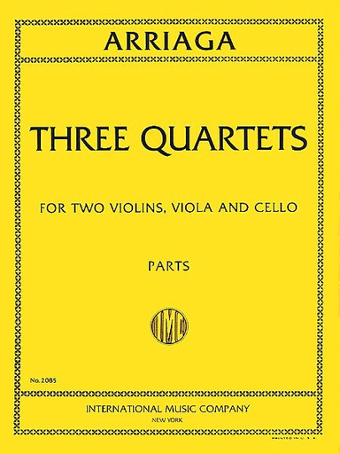 International Music Company Arriaga, Juan: Three Quartets for string quartet (2 violins, viola, cello). Parts.