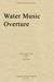 Carl Fischer Handel, G.F. (Martelli): Water Music Overture (string quartet)