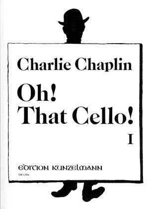 Chaplin, Charlie: Oh! That Cello! Vol.1 (cello & piano)