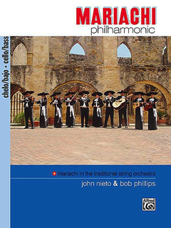 Alfred Music Nieto, John & Bob Phillips: Mariachi Philharmonic (cello/bass)