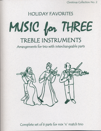 Last Resort Music Publishing Kelley, Daniel: Music for Three Treble Instruments: Holiday Favorites-Christmas Collection No. 2- complete set of six parts for mix n match trio
