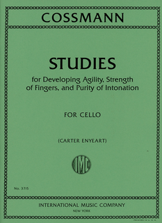 International Music Company Cossman, B. (Enyeart): Studies for Developing Agility, Strength of of Fingers and Purity of Intonation (cello)