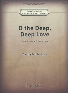 MorningStar Funderbunk, Duane: O the Deep, Deep Love (piano quintet)