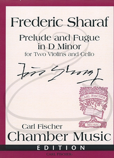 Carl Fischer Sharaf: Prelude and Fugue in D minor (2 violins, & cello) Carl Fischer