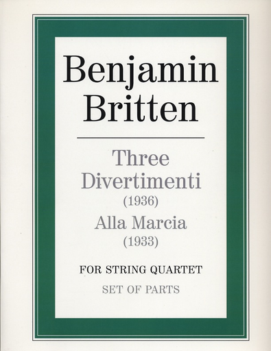 Britten, Benjamin: Divertimenti (1936) Alla Marcia (1933) for string quartet
