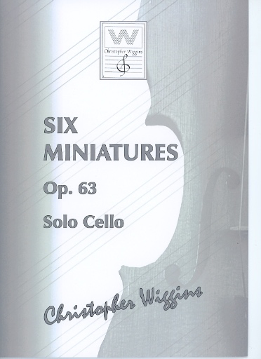 Wiggins, Christopher: Six Miniatures, op.63 (solo cello)