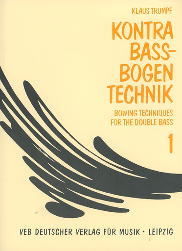 Trumpf, Klaus: Bowing Techniques for the Double Bass Vol.1