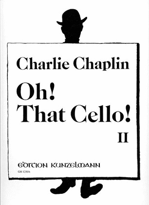 Chaplin, Charlie: Oh! That Cello! Vol.2 (cello & piano)