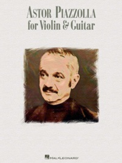 HAL LEONARD Piazzolla, Astor (Murphy, Arr): Astor Piazzolla for Violin & Guitar