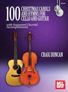 Mel Bay Dunca, C. (Mel Bay): 100 Christmas Carols and Hymns for cello and guitar (cello, guitar)
