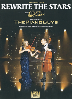 HAL LEONARD Pasek, Benj: Rewrite the Stars from The Greatest Showman as performed by The Piano Guys. (Piano/cello/violin)