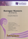 LudwigMasters Clark, Philip: Baroque Masters for String Trio (violin, viola, cello with optional violin 2 for viola part) score & parts