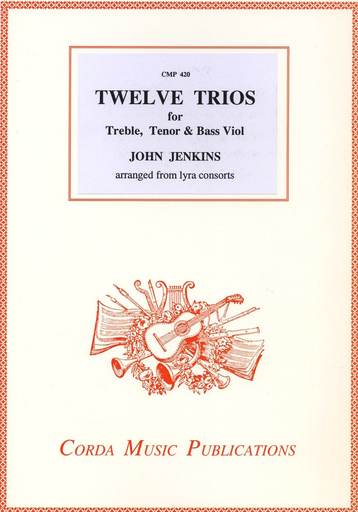 Corda Jenkins, J. (Gammie): Twelve Trios for Treble, Tenor & Bass Viol (violin, viola, and cello)