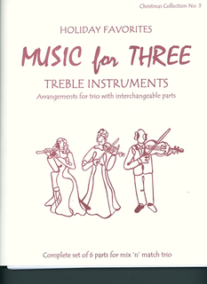 Last Resort Music Publishing Kelley, Daniel: Music for Three Treble Instruments: Holiday Favorites-Christmas Collection No. 3- complete set of six parts for mix n match trio