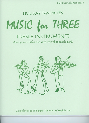 Last Resort Music Publishing Kelley, Daniel: Music for Three Treble Instruments: Holiday Favorites-Christmas Collection No. 4- complete set of six parts for mix n match trio