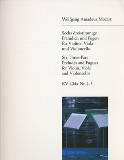 Mozart, W.A.: Six 3-part Preludes & Fugues No.1-3 K404a  (violin, viola, cello)