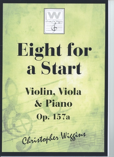 Wiggins, Christopher: Eight for a Start, Op.157A (violin, viola & piano)