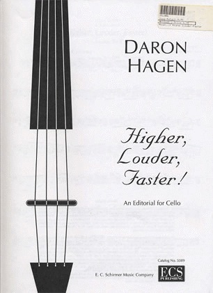 Hagen, Daron: Higher, Louder, Faster (An Editorial for Cello)