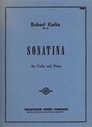 Kurka, Robert: Sonata For Cello and Piano