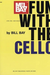 Mel Bay Bay, B.: Fun with the Cello (cello)