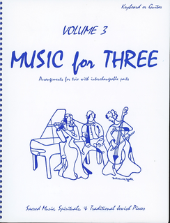 Last Resort Music Publishing Kelley, Daniel: Music for Three Vol.3 Sacred Music, Spirituals & Traditional Jewish Pieces (piano or guitar)