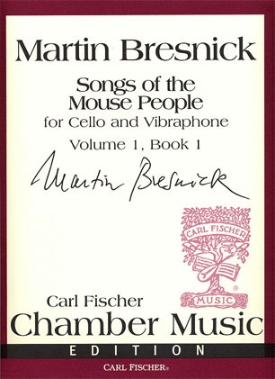 Carl Fischer Bresnick, Martin: Songs of the Mouse People (cello & vibraphone)