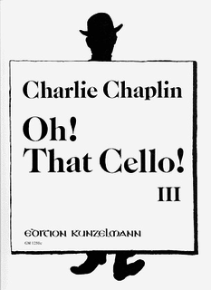 Chaplin, Charlie: Oh! That Cello! Vol.3 (cello & piano)