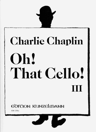 Chaplin, Charlie: Oh! That Cello! Vol.3 (cello & piano)