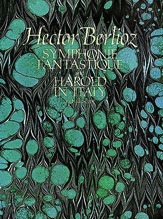 Berlioz, H.: Dover SCORE Symphonie Fantastique/Harold in Italy