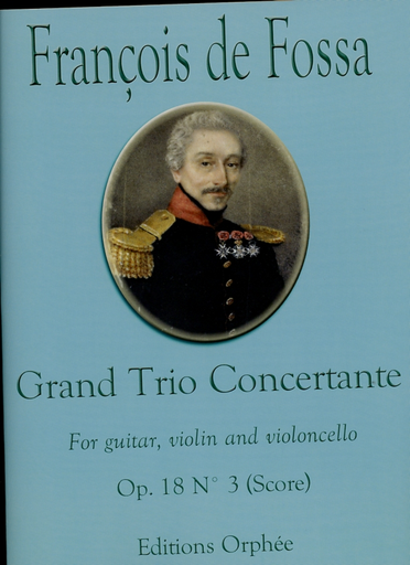 Carl Fischer de Fossa, Francois: SCORE Grand Trio Concertante, Op. 18 No. 3 (guitar, violin and cello)