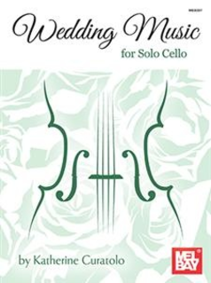 Mel Bay Curatolo, K. (arr.): Wedding Music for Solo Cello (Cello)