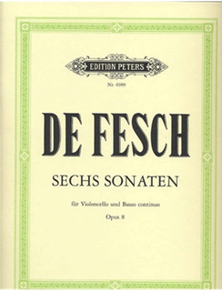 De Fesch, Willem: 6 Sonatas Op.8 (cello & piano, 2nd cello ad lib)