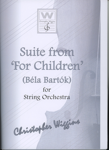 Wiggins, Christopher: Suite from 'For Children' (Bela Bartok) for String Orchestra