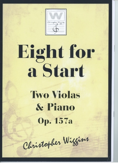 Wiggins, Christopher: Eight for a Start, Op.157A (2 violas & piano)