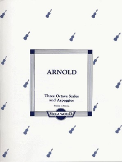 Arnold, Alan: Three Octave Scales & Arpeggios for Viola