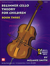 Smith, Melanie: Beginner Cello Theory for Children Bk.3