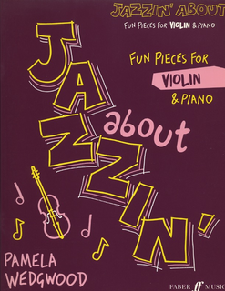 Faber Music Wedgwood, P.: Jazzin' About - Fun Pieces for Violin and Piano (violin, and piano)