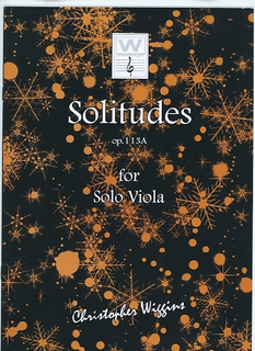 Wiggins, Christopher: Solitudes, op. 113A for solo viola