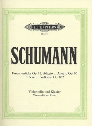 C.F. Peters Schumann, R.: Fantasiestucke Op.73, Adagio and Allegro Op.70, Stucke im Volkston Op.102 (cello, and piano)