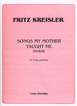 Carl Fischer Kreisler/Dvorak: Songs My Mother Taught Me (violin & piano) FISCHER