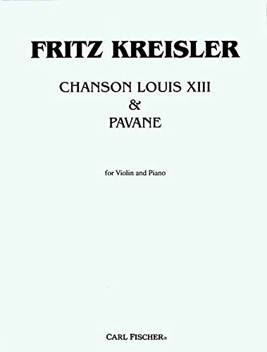 Carl Fischer Kreisler, Chanson Louis XIII & Pavane (violin & piano) Carl Fischer