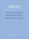 Barenreiter Debussy, Claude (Woodfull-Harris): Works for Violin & Piano - URTEXT (violin & piano) Barenreiter