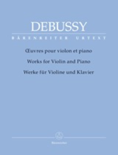 Barenreiter Debussy, Claude (Woodfull-Harris): Works for Violin & Piano - URTEXT (violin & piano) Barenreiter