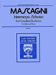 Carl Fischer Mascagni, Pietro: Intermezzo Sinfonico from ''Cavalleria Rusticana''  (violin & piano)